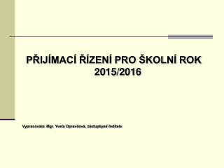 PŘIJÍMACÍ ŘÍZENÍ PRO ŠKOLNÍ ROK 2015/2016