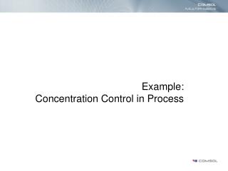 Example: Concentration Control in Process