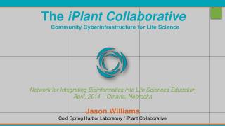 The iPlant Collaborative Community Cyberinfrastructure for Life Science