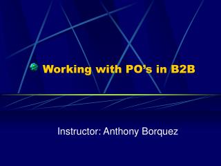 Working with PO’s in B2B