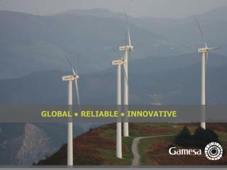 GLOBAL ● RELIABLE ● INNOVATIVE