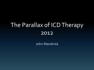 The Parallax of ICD Therapy 2012