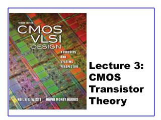 Lecture 3: CMOS Transistor Theory