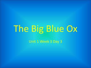 The Big Blue Ox