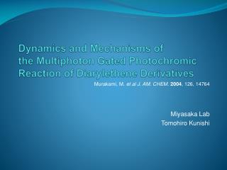 Murakami, M. et al J. AM. CHEM. 2004 , 126, 14764 Miyasaka Lab Tomohiro Kunishi