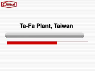 Ta-Fa Plant, Taiwan