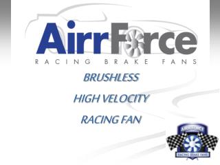 BRUSHLESS HIGH VELOCITY RACING FAN