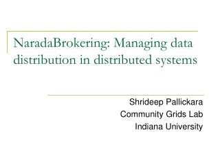 NaradaBrokering: Managing data distribution in distributed systems