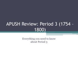 APUSH Review: Period 3 (1754 – 1800 )