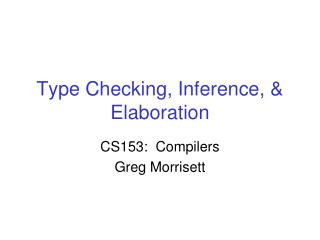 Type Checking, Inference, &amp; Elaboration