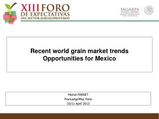 Recent world grain market trends Opportunities for Mexico