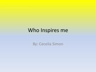 Who Inspires me