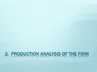 3. Production analysis of the firm