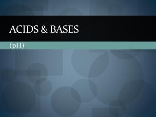 ACIDS &amp; BASES