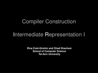 Compiler Construction I ntermediate R epresentation I