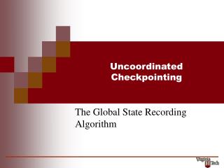 Uncoordinated Checkpointing