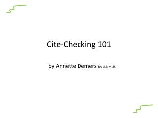 Cite-Checking 101 by Annette Demers BA LLB MLIS