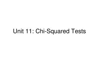 Unit 11: Chi-Squared Tests