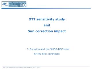 OTT sensitivity study and Sun correction impact J. Gourrion and the SMOS-BEC team