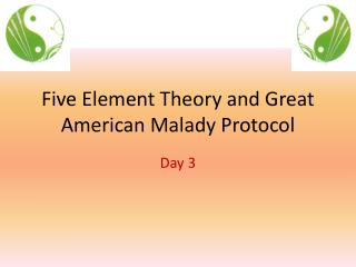 Five Element Theory and Great American Malady Protocol