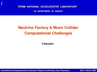 Neutrino Factory &amp; Muon Collider Computational Challenges