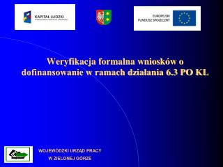 Weryfikacja formalna wniosków o dofinansowanie w ramach działania 6.3 PO KL