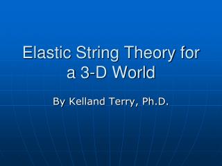 Elastic String Theory for a 3-D World
