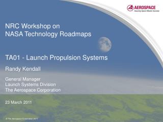 NRC Workshop on NASA Technology Roadmaps TA01 - Launch Propulsion Systems