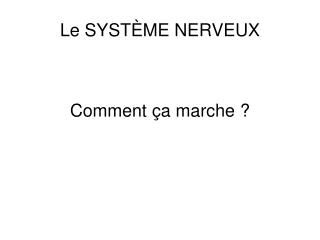 Le SYSTÈME NERVEUX