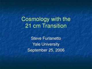 Cosmology with the 21 cm Transition