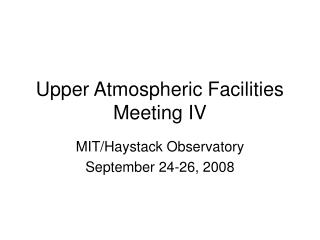 Upper Atmospheric Facilities Meeting IV