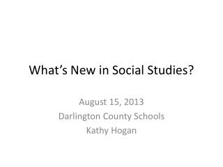 W hat’s New in Social Studies?