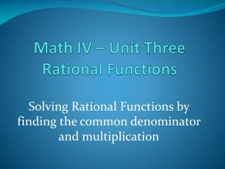 Math IV – Unit Three Rational Functions