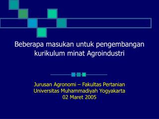 Beberapa masukan untuk pengembangan kurikulum minat Agroindustri