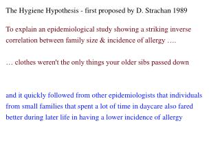 The Hygiene Hypothesis - first proposed by D. Strachan 1989