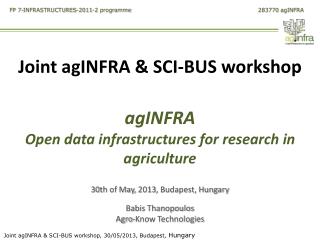 Joint agINFRA &amp; SCI-BUS workshop agINFRA Open data infrastructures for research in agriculture