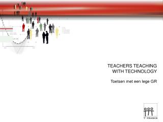 TEACHERS TEACHING WITH TECHNOLOGY Toetsen met een lege GR