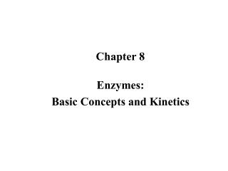 Chapter 8 Enzymes: Basic Concepts and Kinetics