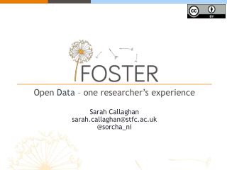 Open Data – one researcher’s experience Sarah Callaghan sarahllaghan@stfc.ac.uk @ sorcha_ni