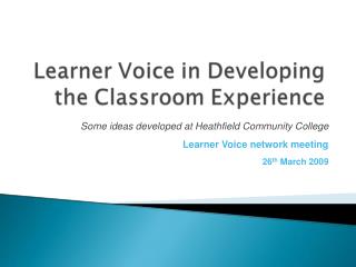 Some ideas developed at Heathfield Community College Learner Voice network meeting