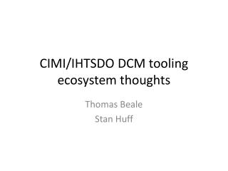 CIMI/IHTSDO DCM tooling ecosystem thoughts