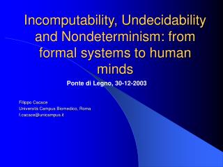 Incomputability, Undecidability and Nondeterminism: from formal systems to human minds