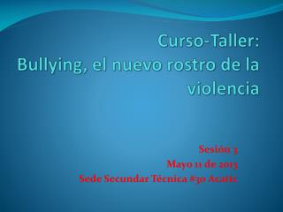 Curso-Taller: Bullying, el nuevo rostro de la violencia