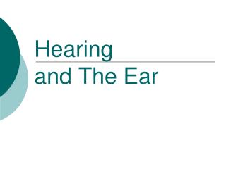 Hearing and The Ear