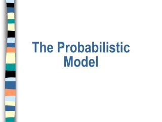 The Probabilistic Model