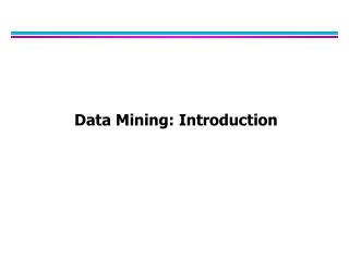 Data Mining: Introduction