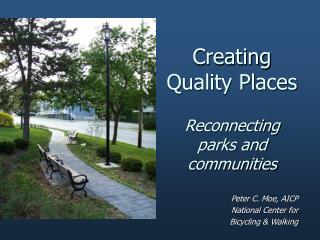 Creating Quality Places Reconnecting parks and communities