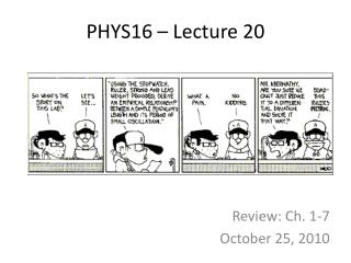 PHYS16 – Lecture 20
