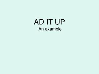 AD IT UP An example