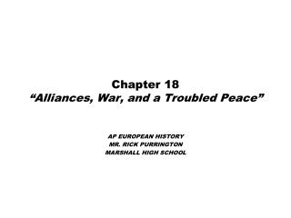 Chapter 18 “Alliances, War, and a Troubled Peace”